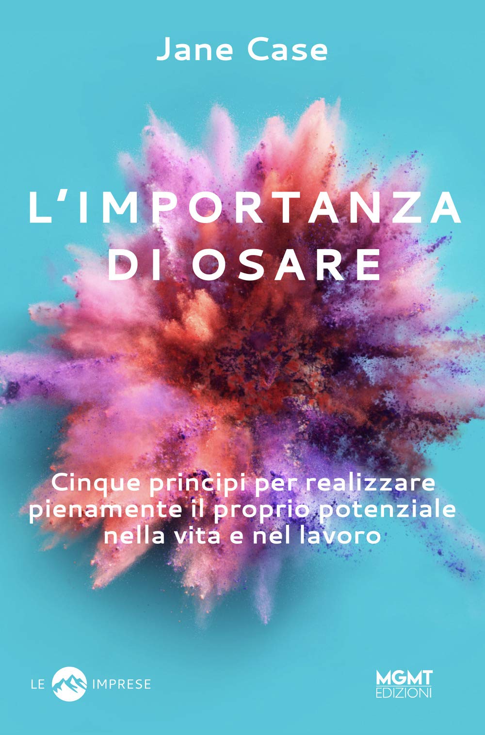 L'importanza di osare. Cinque principi per realizzare pienamente il proprio potenziale nella vita e nel lavoro book