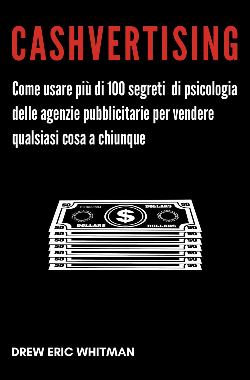 Cashvertising. Come usare più di 100 segreti di psicologia delle agenzie pubblicitarie per vendere qualsiasi cosa a chiunque Business, Finance & Career