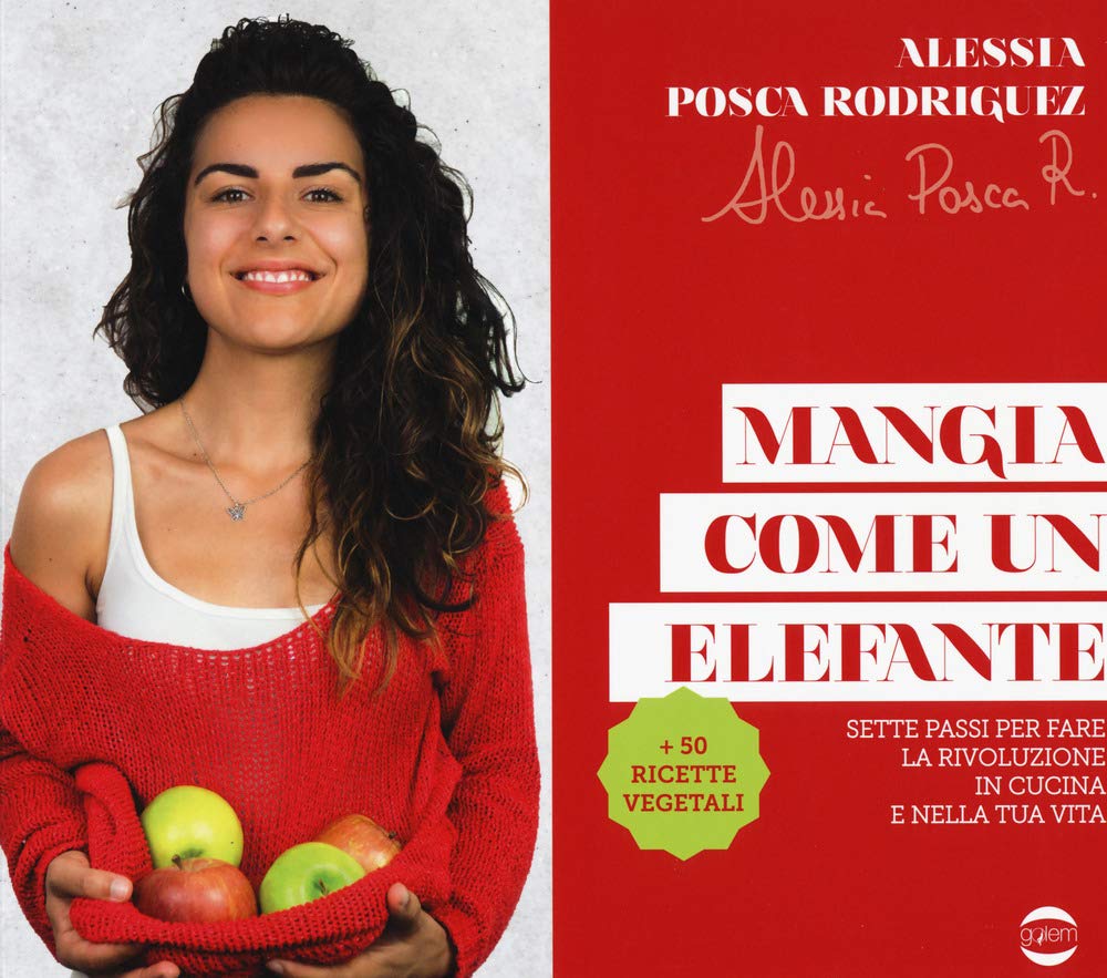Mangia come un elefante. Sette passi per fare la rivoluzione in cucina e nella tua vita Cooking & Enjoying