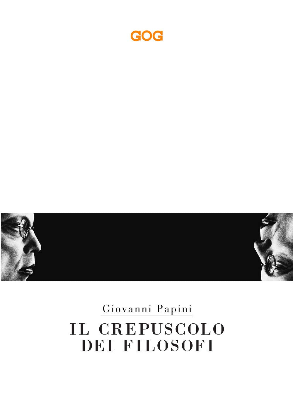 Il crepuscolo dei filosofi. Kant, Hegel, Schopenhauer, Comte, Spencer, Nietzsche book