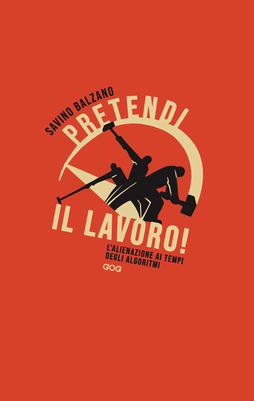 Pretendi il lavoro! L'alienazione ai tempi degli algoritmi Books