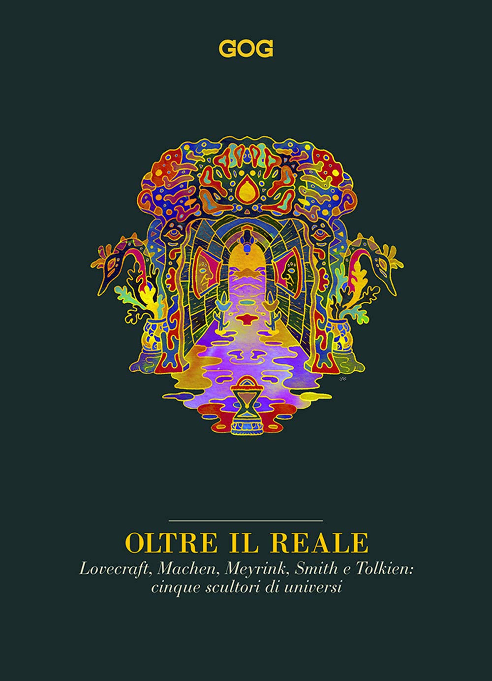 Oltre il reale. Lovecraft, Machen, Meyrink, Smith e Tolkien: cinque scultori di universi book