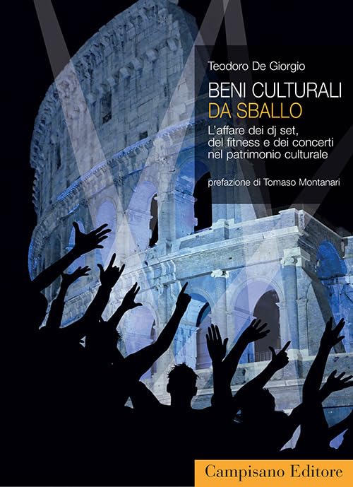 Beni culturali da sballo. L'affare dei dj set, del fitness e dei concerti nel patrimonio culturale book