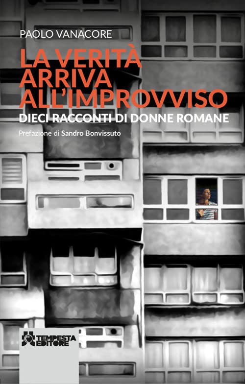 La verità arriva all’improvviso. Dieci racconti di donne romane. Nuova ediz. book