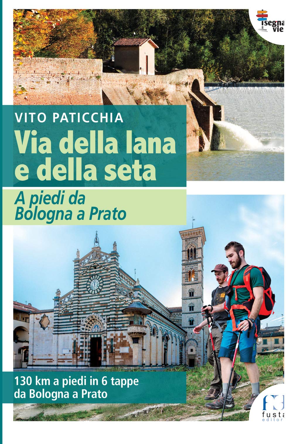 Via della lana e della seta. A piedi da Bologna a Prato. 130 km a piedi in 6 tappe da Bologna a Prato Travel