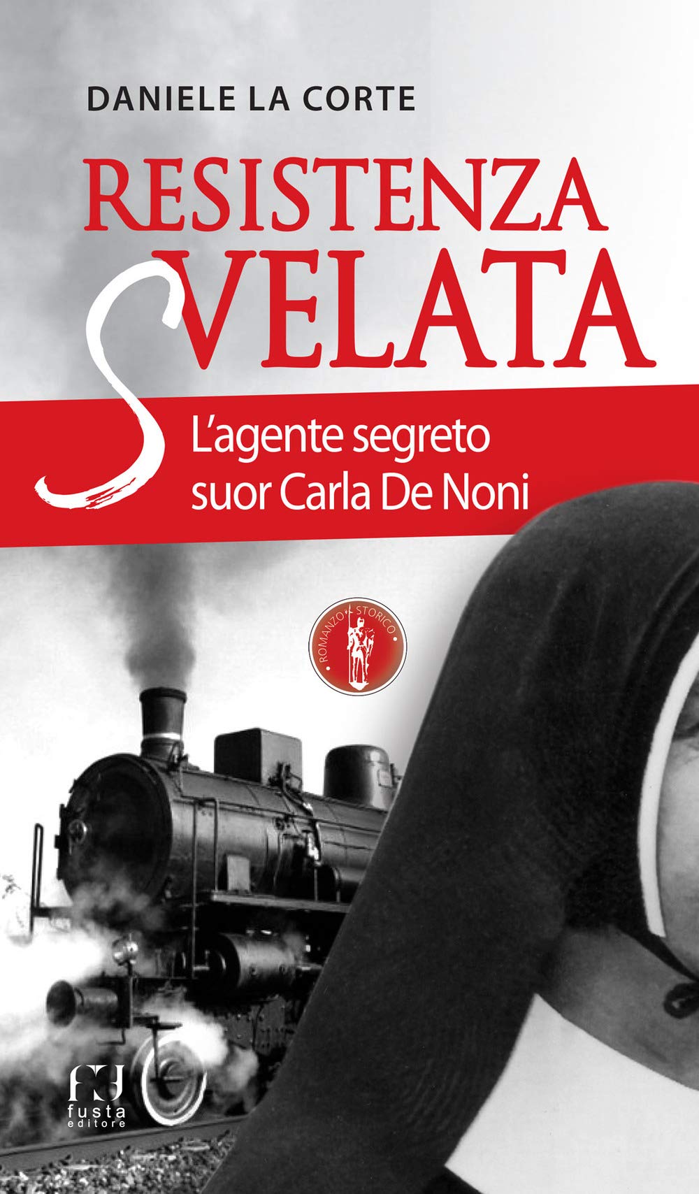 Resistenza svelata. L'agente segreto suor Carla De Noni book