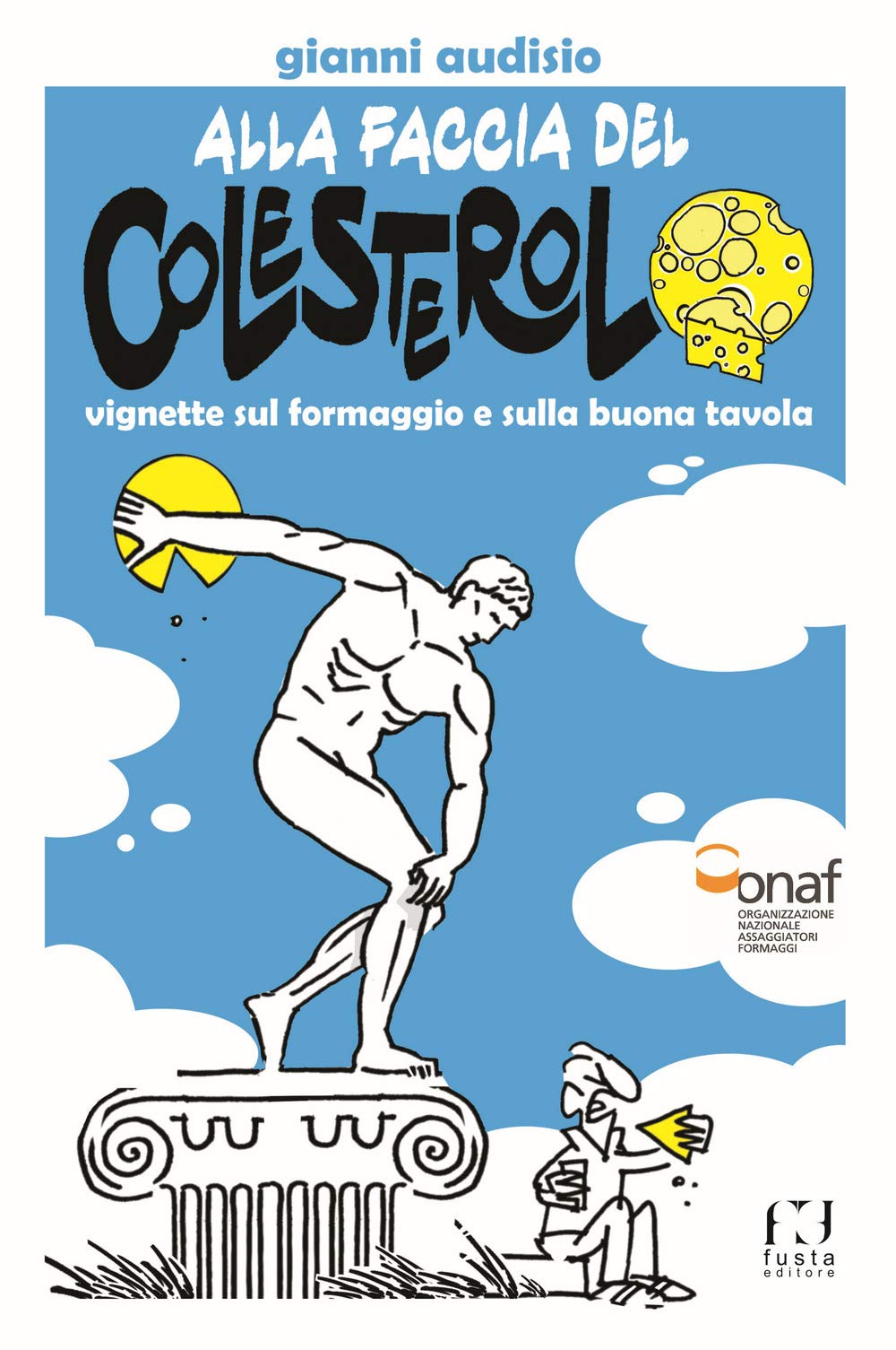 Alla faccia del colesterolo. Vignette sul formaggio e sulla buona tavola book