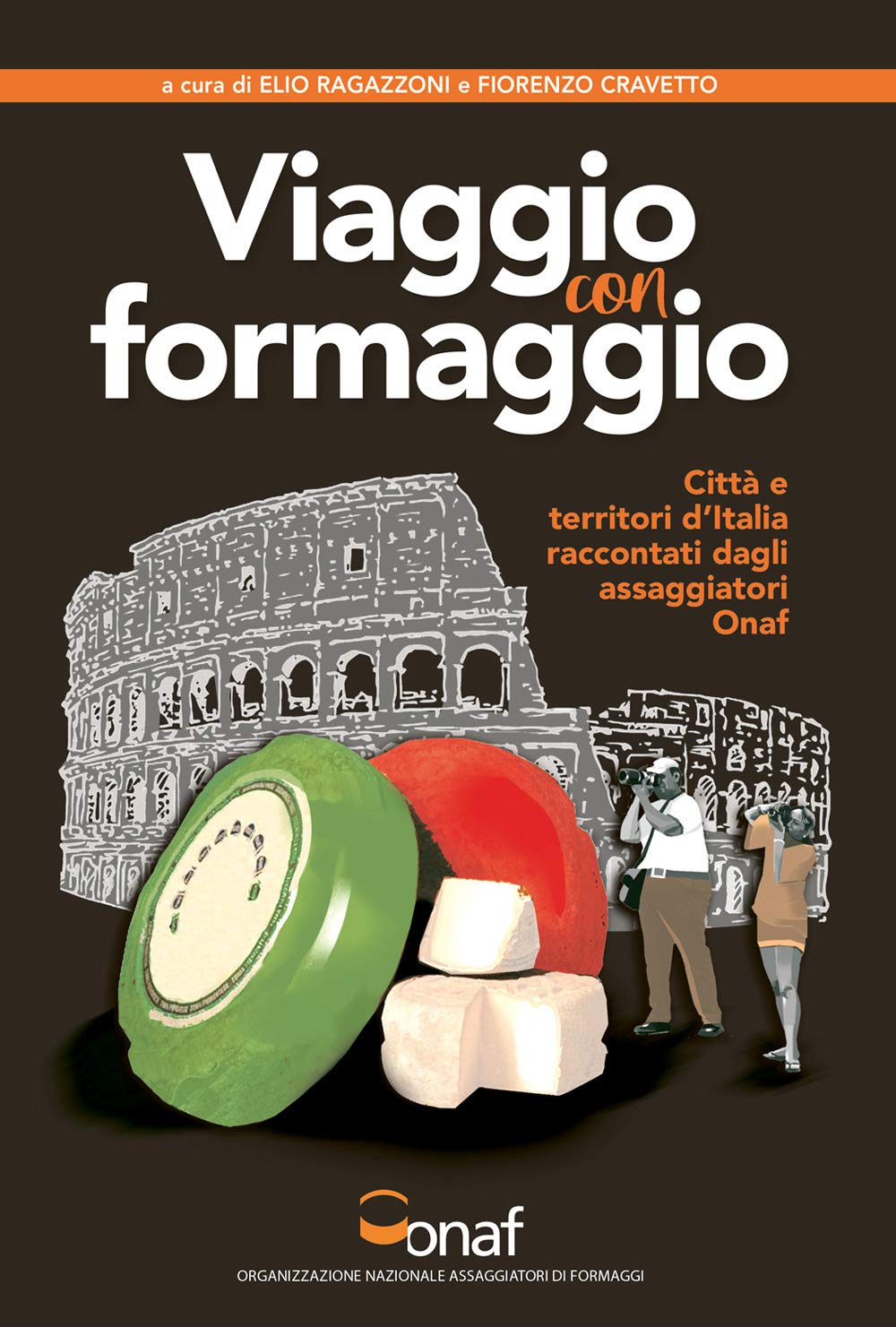 VIAGGIO CON FORMAGGIO. Città e territori d'Italia raccontati dagli assaggiatori Onaf Leisure, Home & Garden