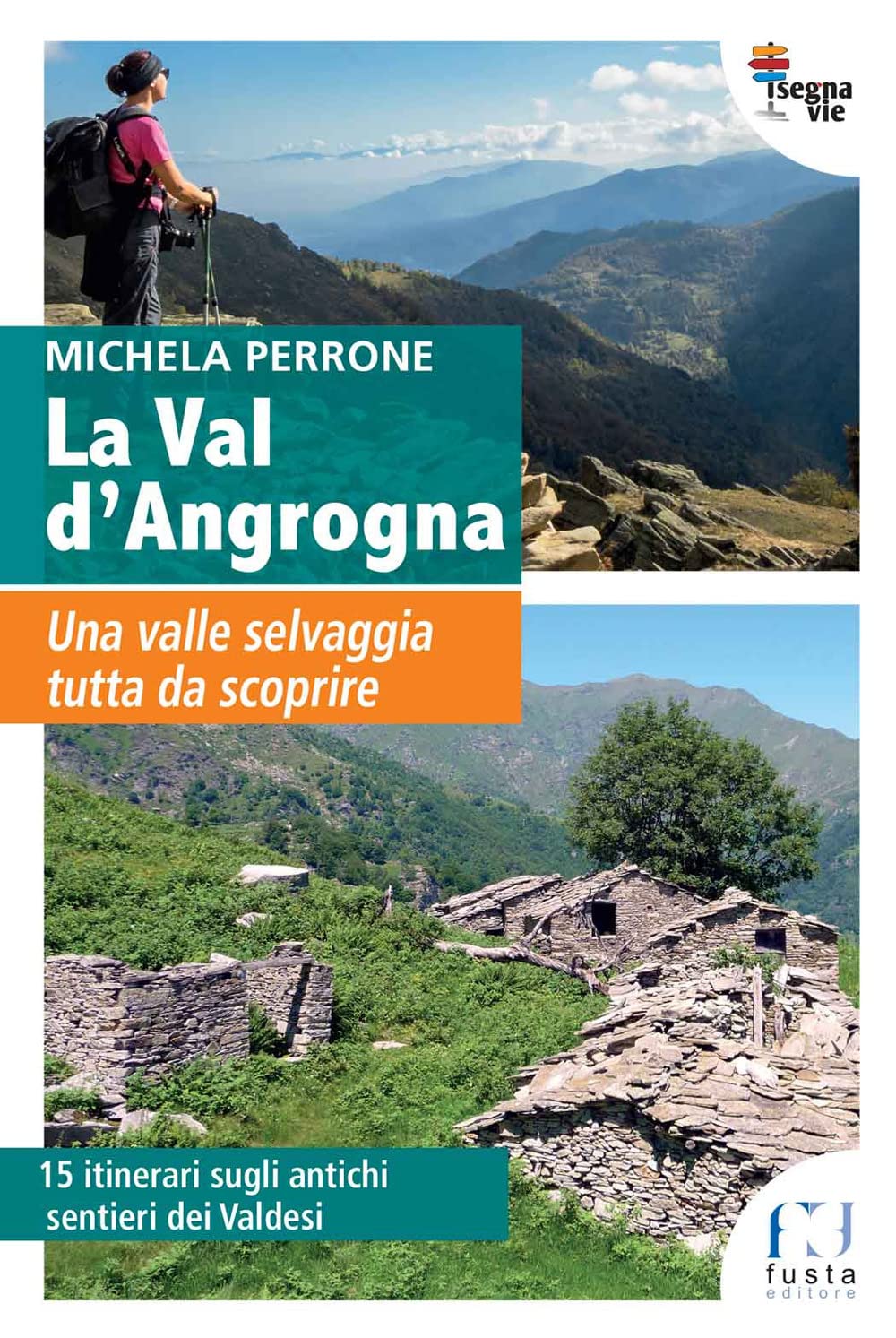La Val d'Angrogna. Una valle selvaggia tutta da scoprire (I segnavie) Leisure, Home & Garden