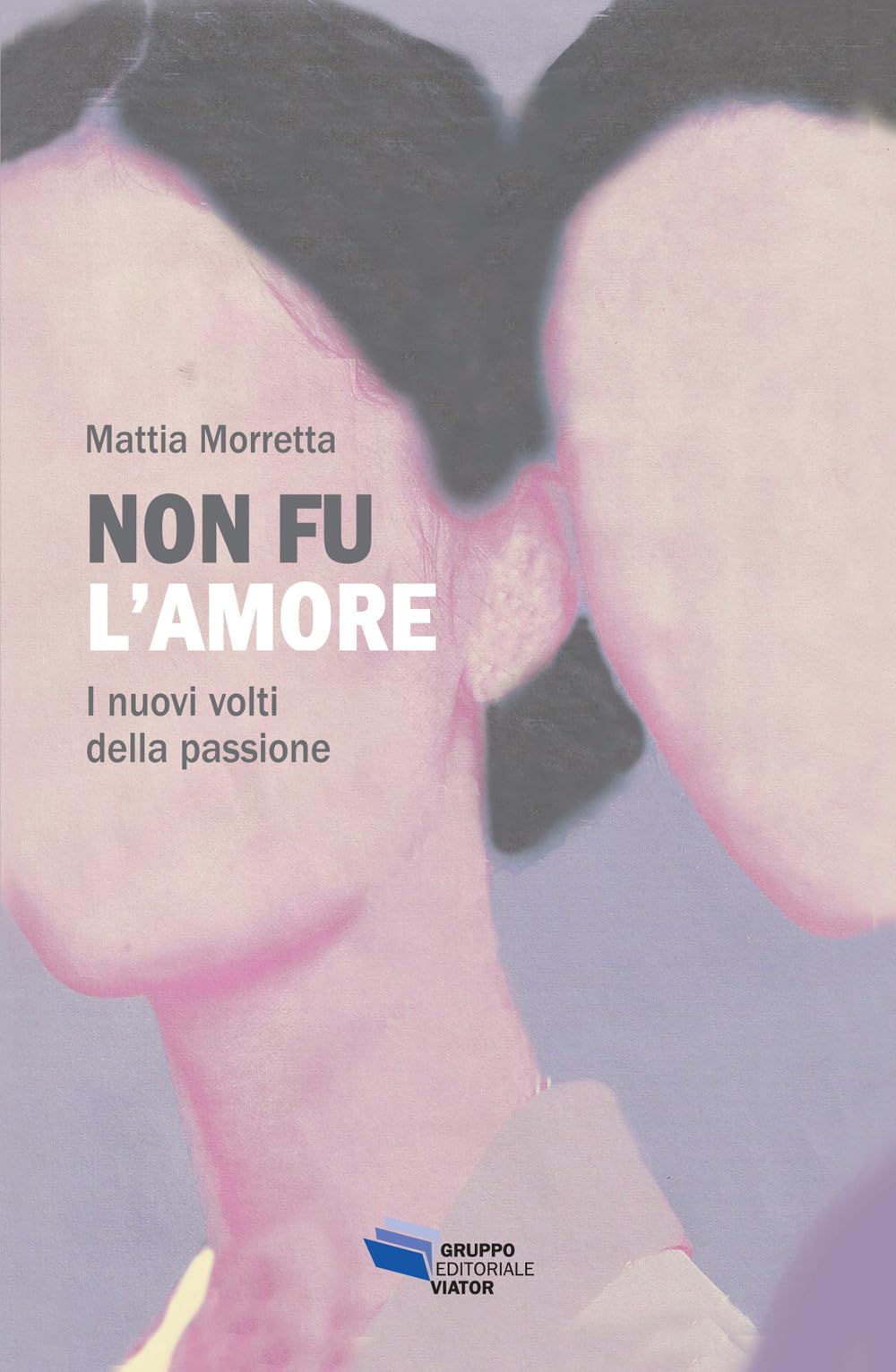 Non fu l'amore. I nuovi volti della passione (Fuori collana) Books