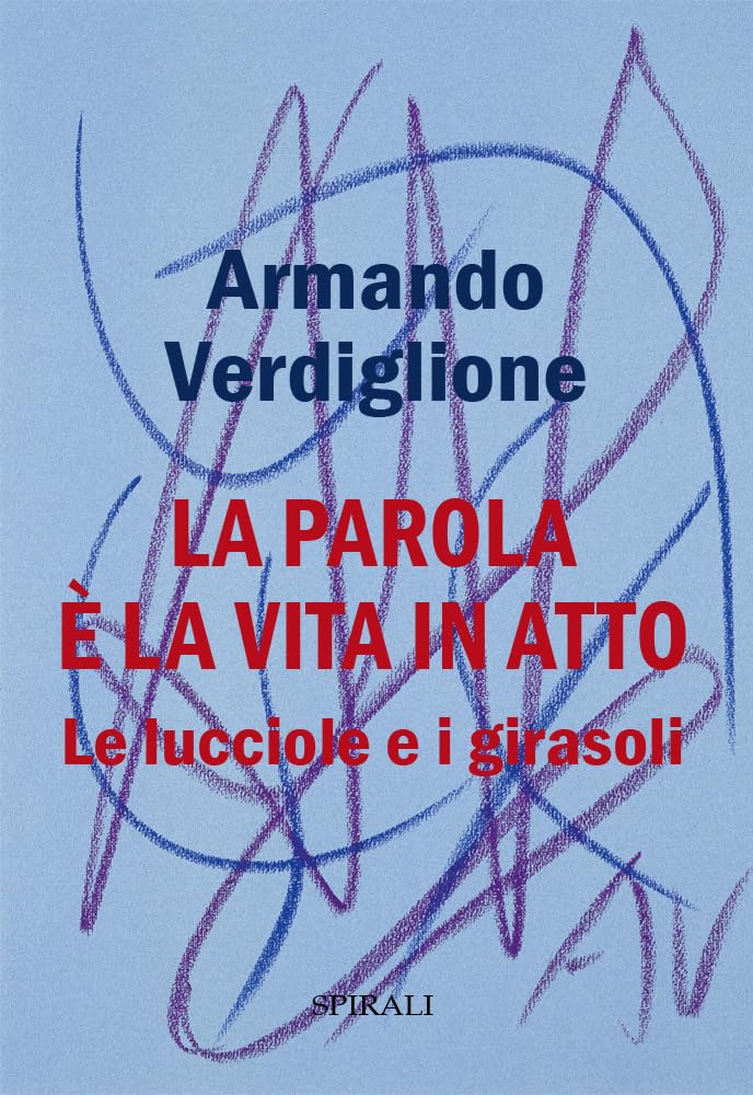 La parola è la vita in atto. Le lucciole e i girasoli Psychology
