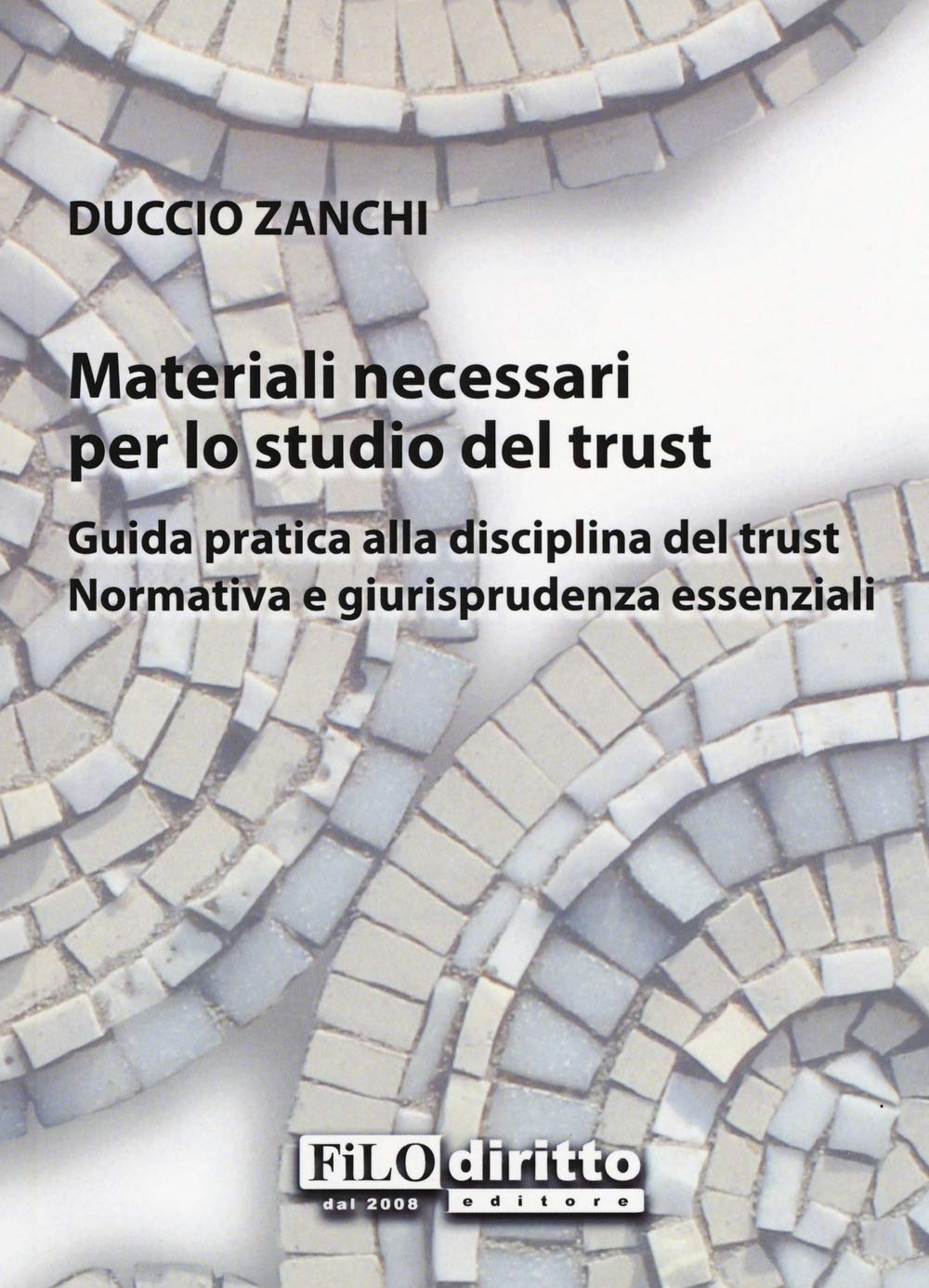 Materiali necessari per lo studio del trust. Guida pratica alla disciplina del trust. Normativa e giurisprudenza essenziali Law