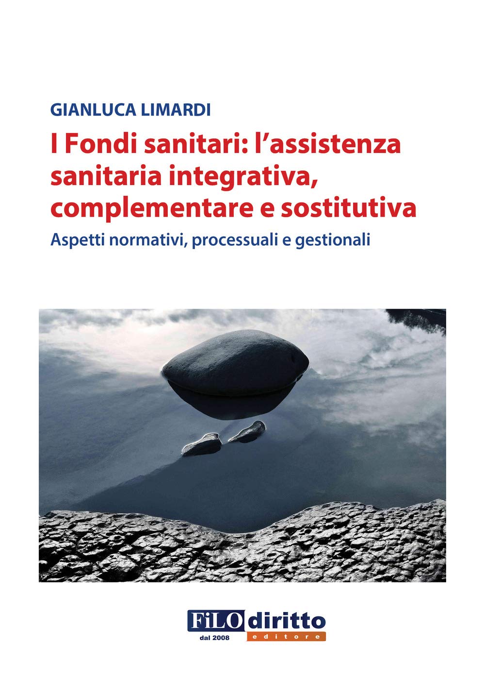 I Fondi Sanitari: L'assistenza Sanitaria Integrativa, Complementare E Sostitutiva. Aspetti Normativi, Processuali E Gestionali Law