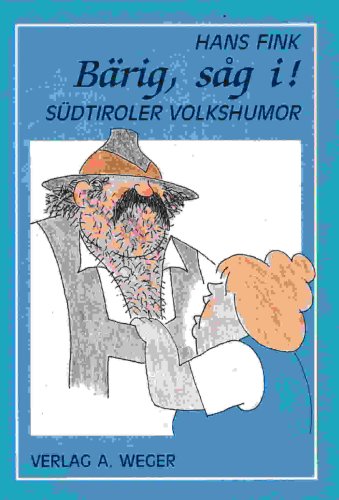 Bärig, sag i! Südtiroler Volkshumor (Belleteristik) Leisure & Fun