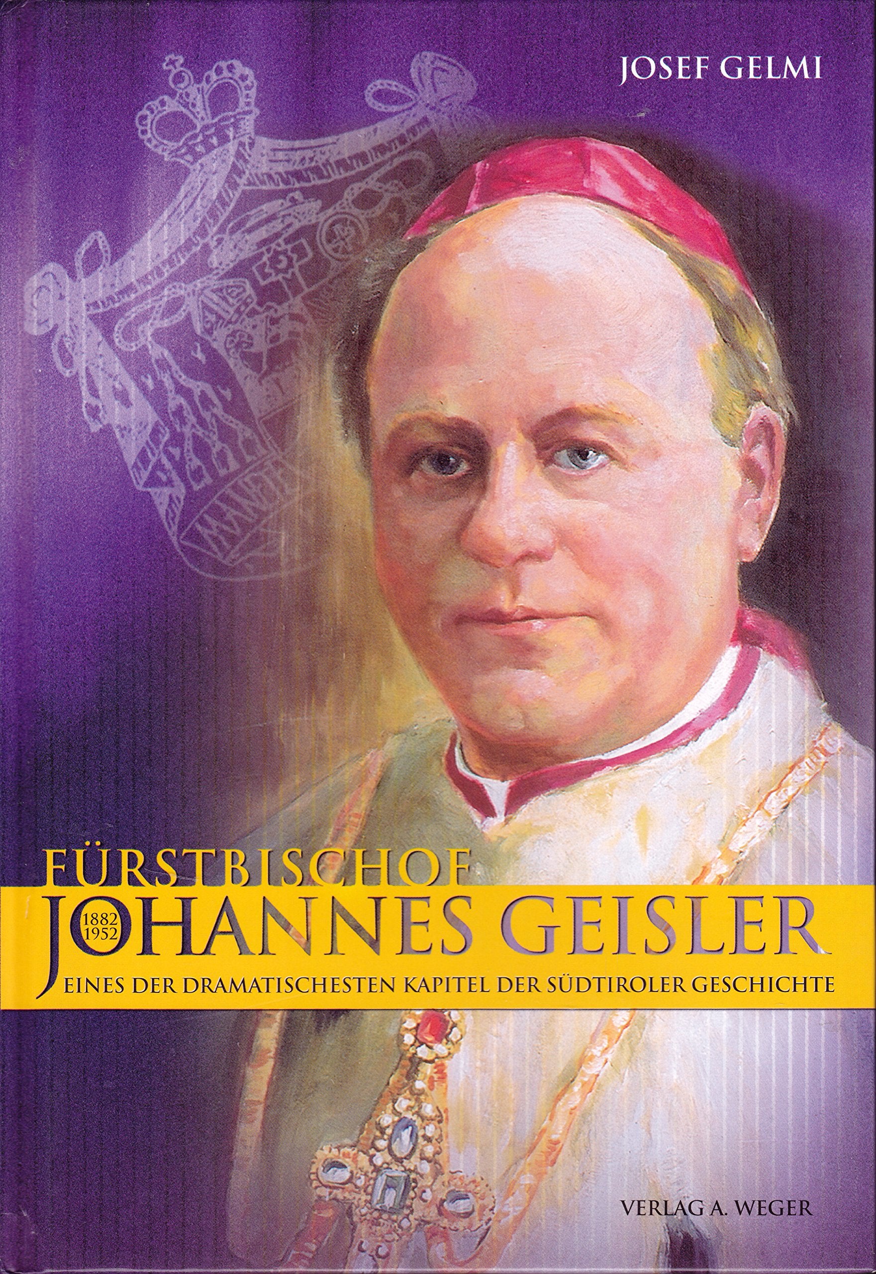 Fürstbischof Johannes Geisler (1882-1952): Eines des dramatischsten Kapitel der Südtiroler Geschichte Politics & Society