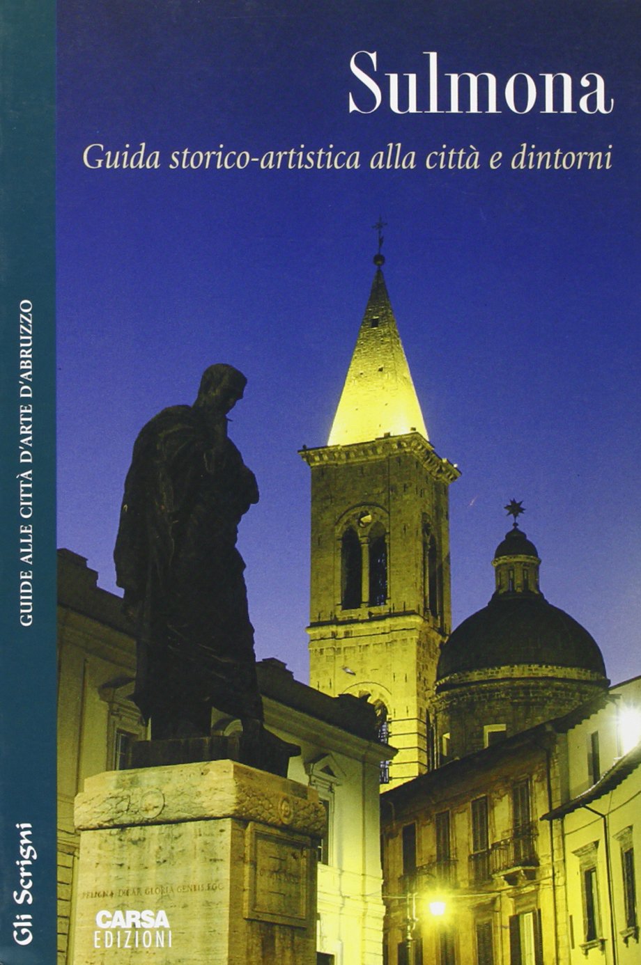 Sulmona. Guida storico artistica alla città e dintorni Travel