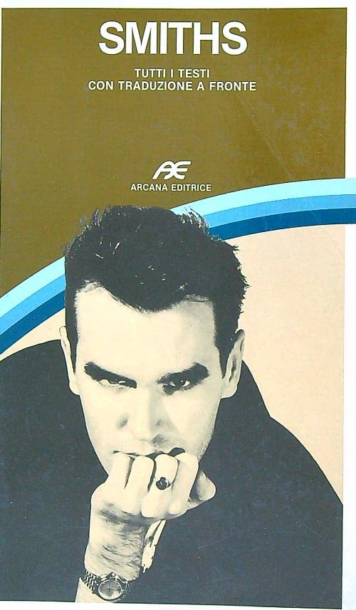 The Smiths. Tutti i testi con traduzione a fronte (Musica) Arts & Music