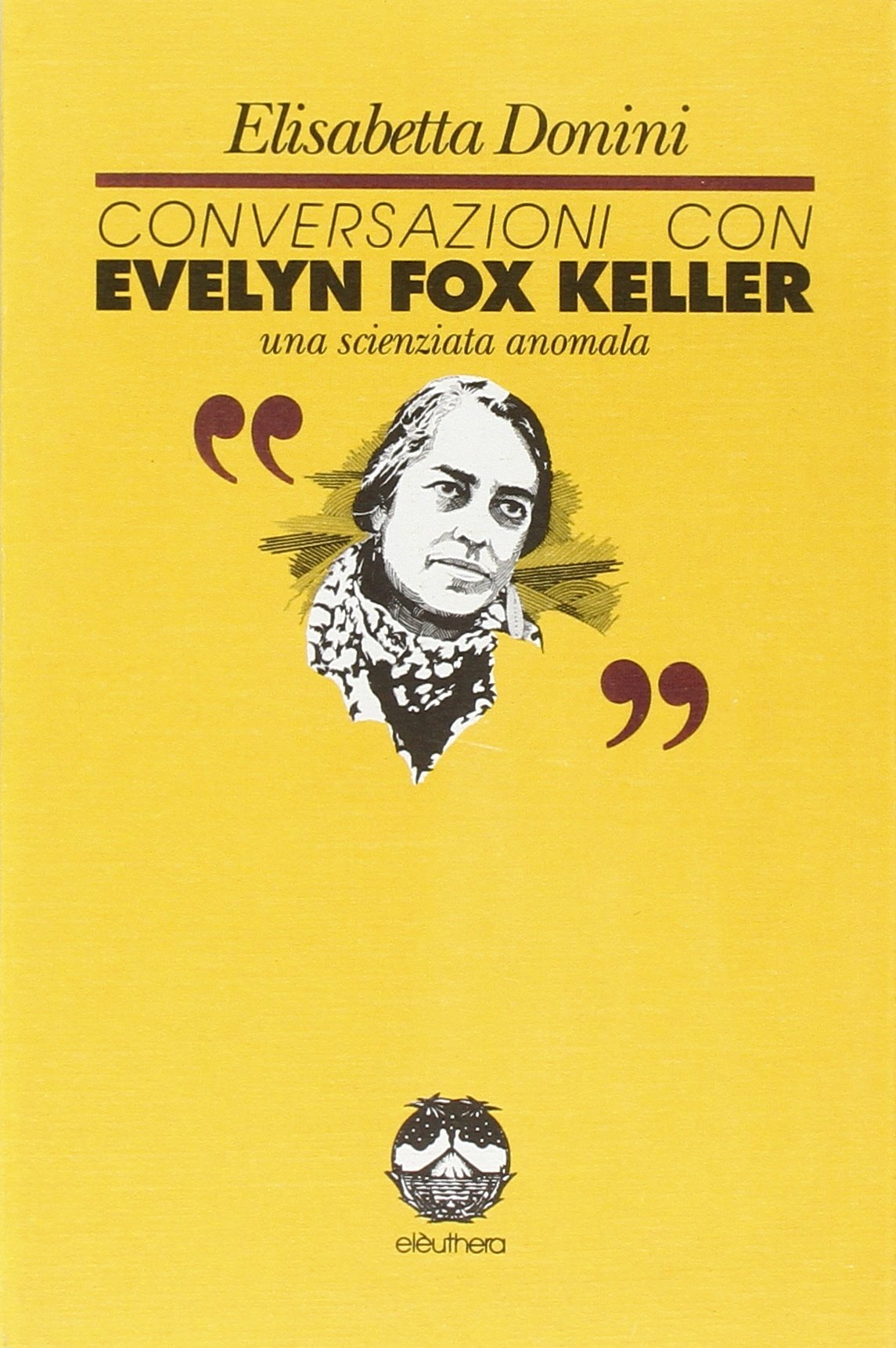 Conversazioni con Evelyn Fox Keller una scienziata anomala Books