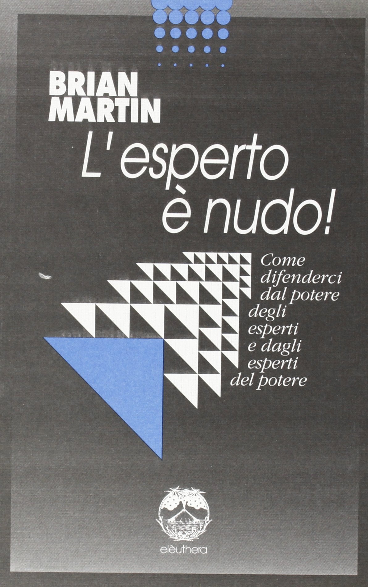 L'esperto è nudo. Come difenderci dal potere degli esperti e dagli esperti del potere book