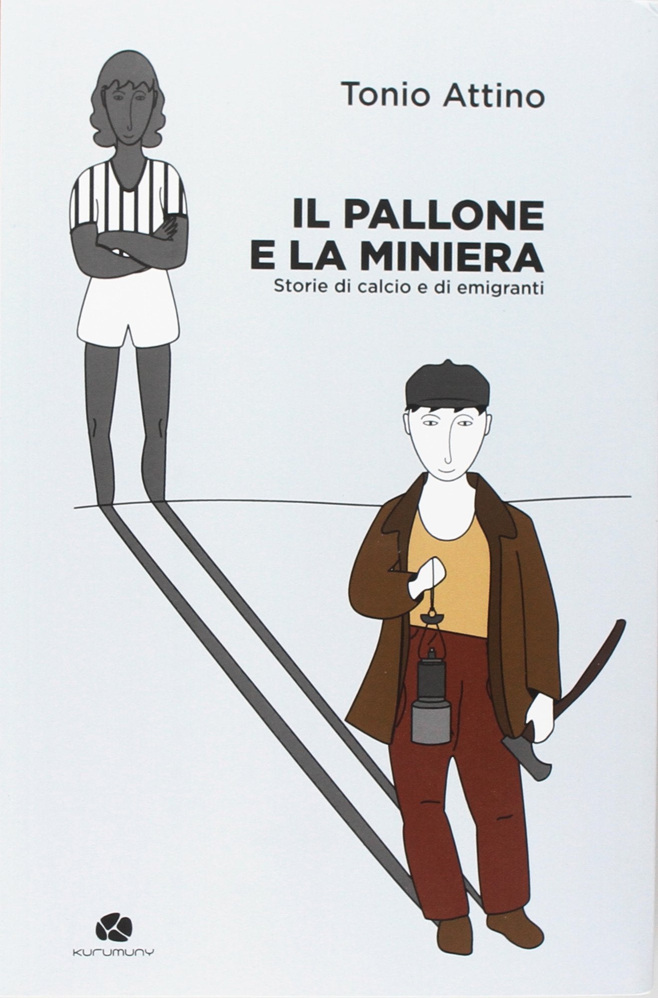 Il pallone e la miniera. Storie di calcio e di emigranti Books