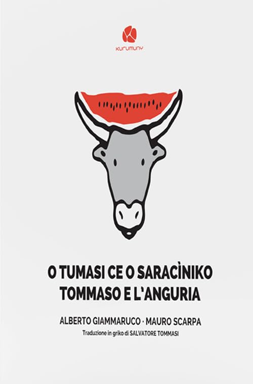 O Tumasi ce o saracìniko-Tommaso e l’anguria. Testo in griko salentino e in italiano book