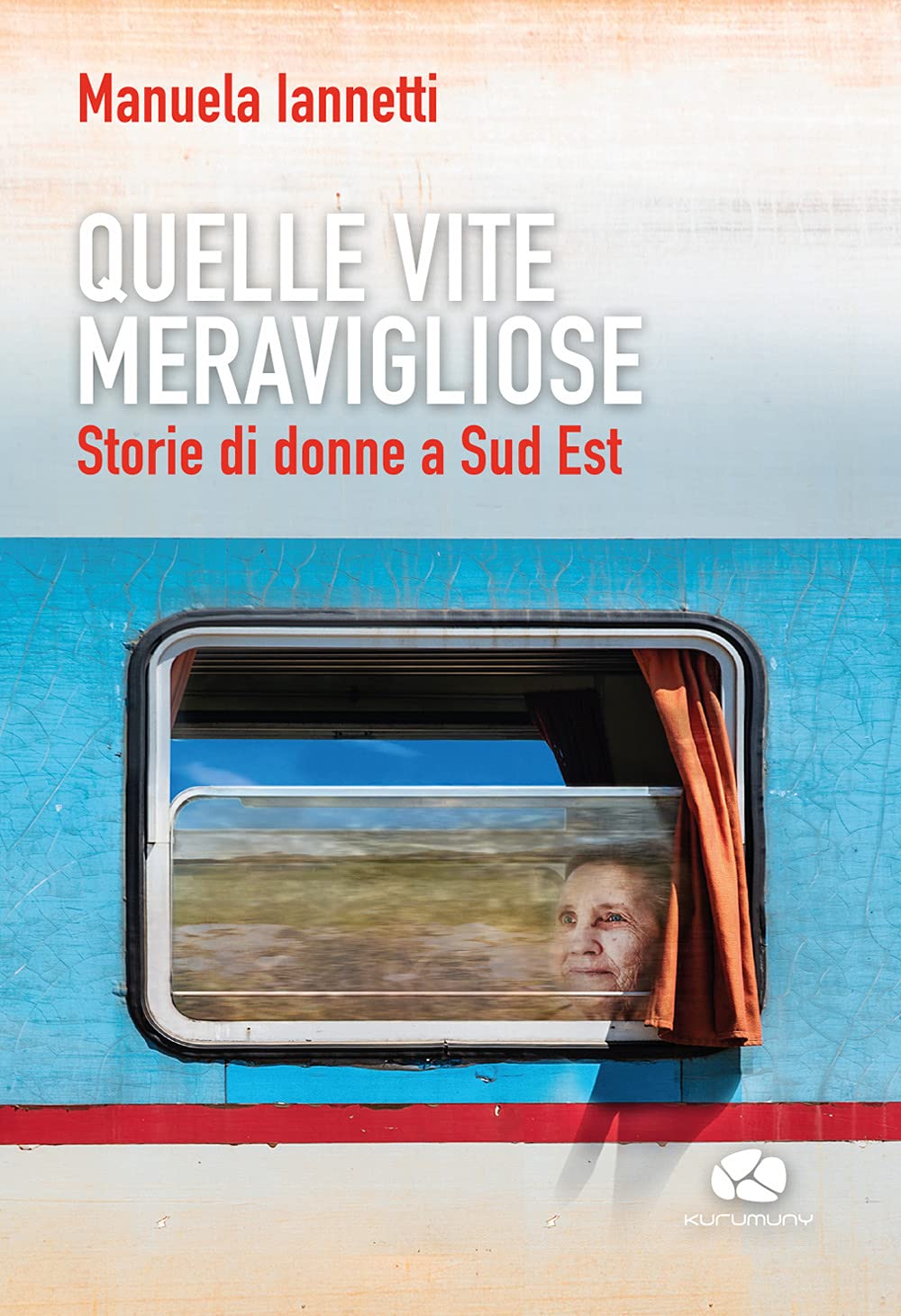 Quelle vite meravigliose. Storie di donne a Sud Est book