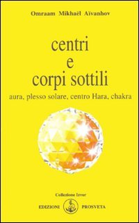 Centri e corpi sottili. Aura, plesso solare, centro Hara, chakra (Izvor) Religion & Esotericism