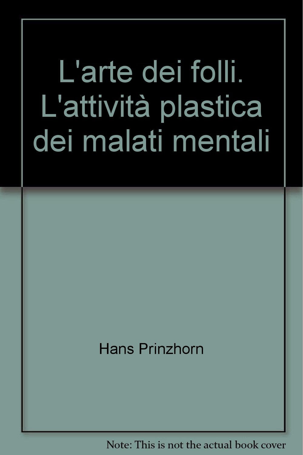 L'arte dei folli. L'attività plastica dei malati mentali (Mimesis) Medicine