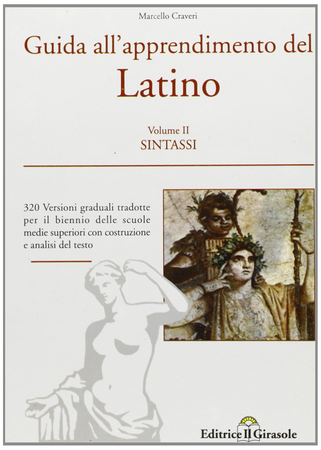 Guida all'apprendimento del latino. 320 versioni graduali per il biennio. Sintassi (Vol. 2) book