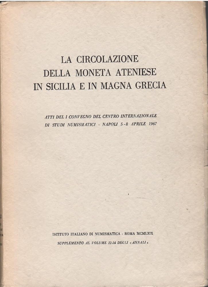La circolazione della moneta ateniese in Sicilia e in Magna Grecia. Atti del 1º Convegno CISN (Napoli, 1967) (Atti dei Conv. Centro Inter. Studi Numis.) Hobbies & Crafts