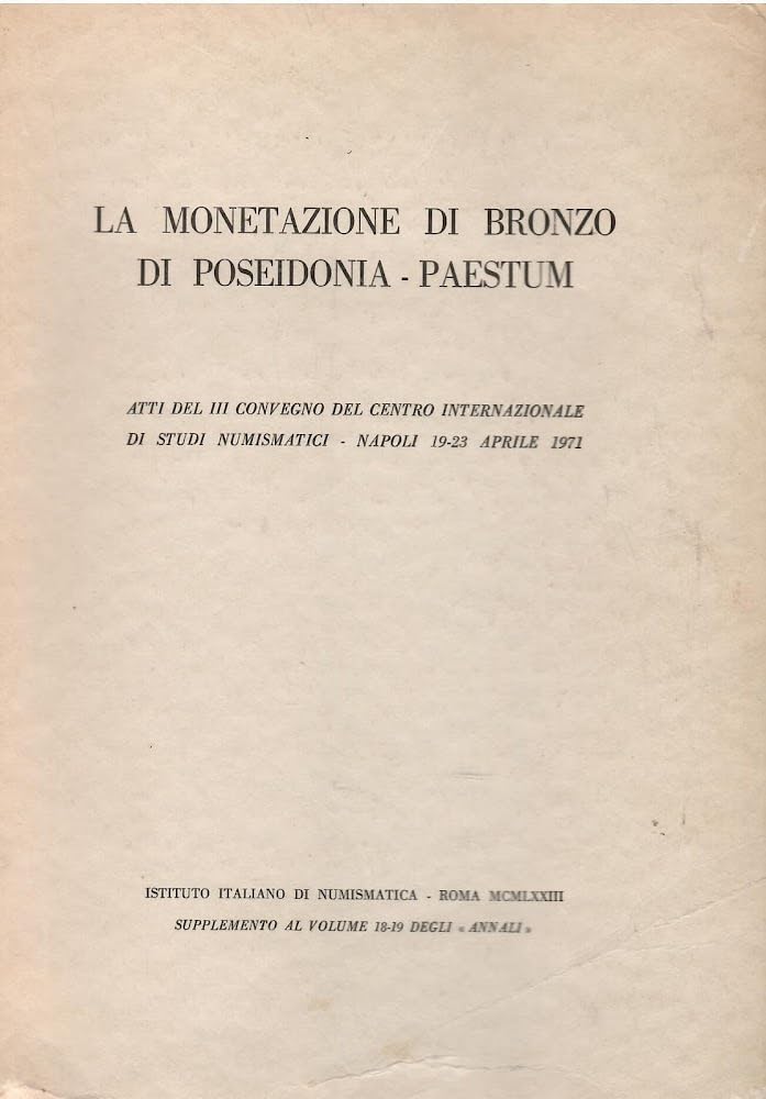 La monetazione di bronzo di Poseidonia-Paestum. Atti del 3º Convegno CISN (Napoli, 1971) (Atti dei Conv. Centro Inter. Studi Numis.) Hobbies & Crafts