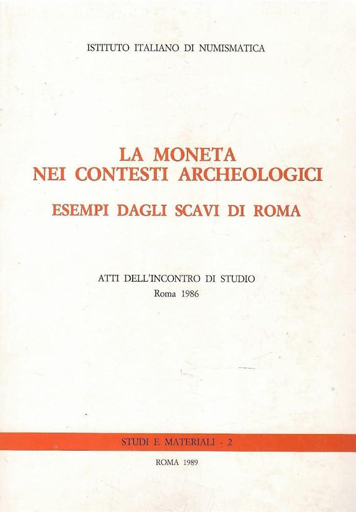 La moneta nei contesti archeologici. Esempi dagli scavi di Roma. Atti dell'Incontro di studio (Roma, 1986) (Studi e materiali) Hobbies & Crafts