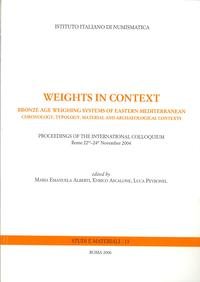 Weights in context. Bronze age weighing systems of eastern mediterranean. Atti dell'incontro di studio, Roma 2004 (Studi e materiali) Natural Sciences