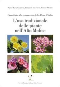 L'uso tradizionale delle piante nell'alto Molise. Contributo alla conoscenza della flora d'Italia Natural Sciences