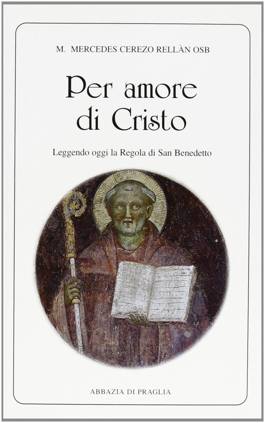 Per amore di Cristo. Leggendo oggi la Regola di san Benedetto book
