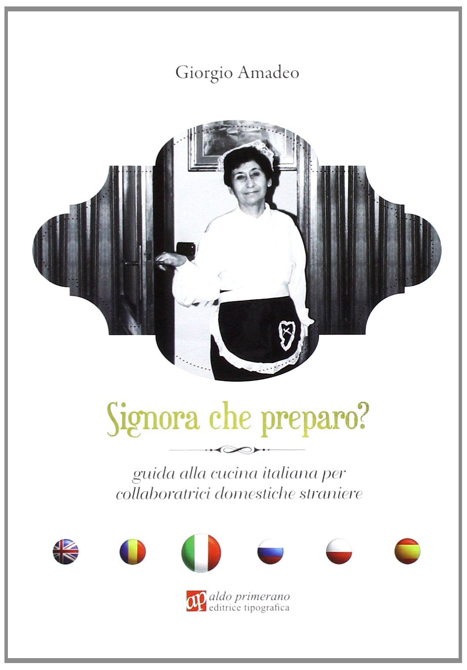 Signora che preparo? Guida alla cucina italiana per collaboratrici domestiche straniere book