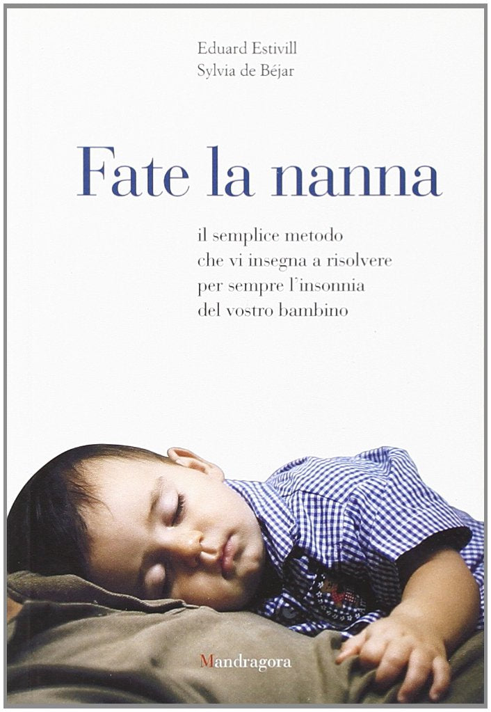 Fate la nanna. Il semplice metodo che vi insegna a risolvere per sempre l'insonnia del vostro bambino (Mandragora junior) Parents & Children