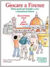 Giocare a Firenze. Prima guida per famiglie di eroi e monumenti famosi book