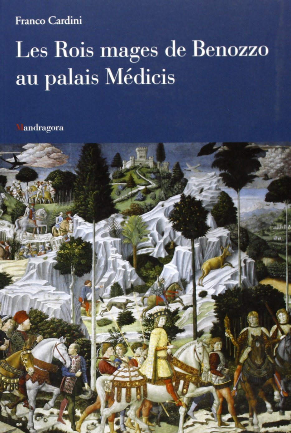Les Rois Mages de Benozzo au palais Mèdicis book