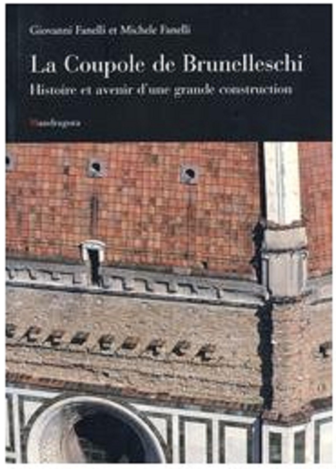 La coupole de Brunelleschi. Histoire et avenir d'une grande construction book