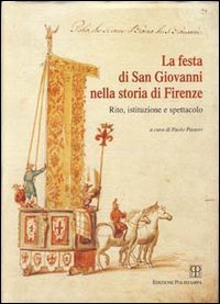 La festa di san Giovanni nella storia di Firenze. Rito, istituzione e spettacolo Religion & Esotericism