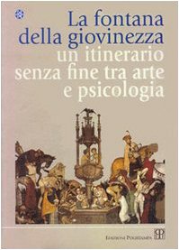 La fontana della giovinezza. Un itinerario senza fine tra arte e psicologia book