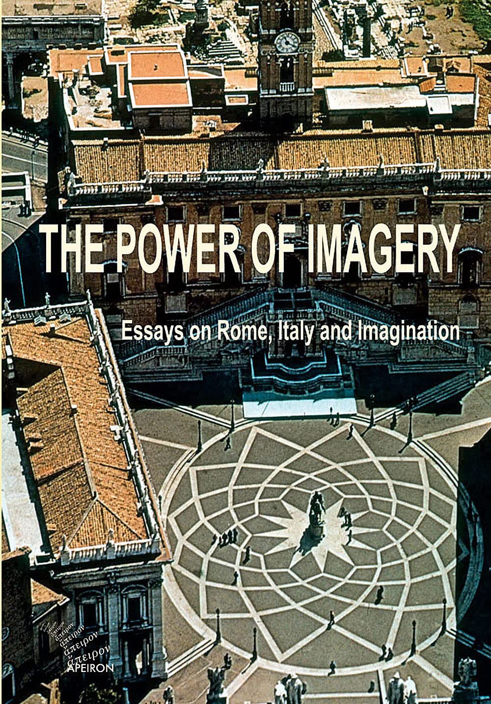 The power of imagery. Essays on Rome, Italy & imagination (Saggi) Film, Art & Culture