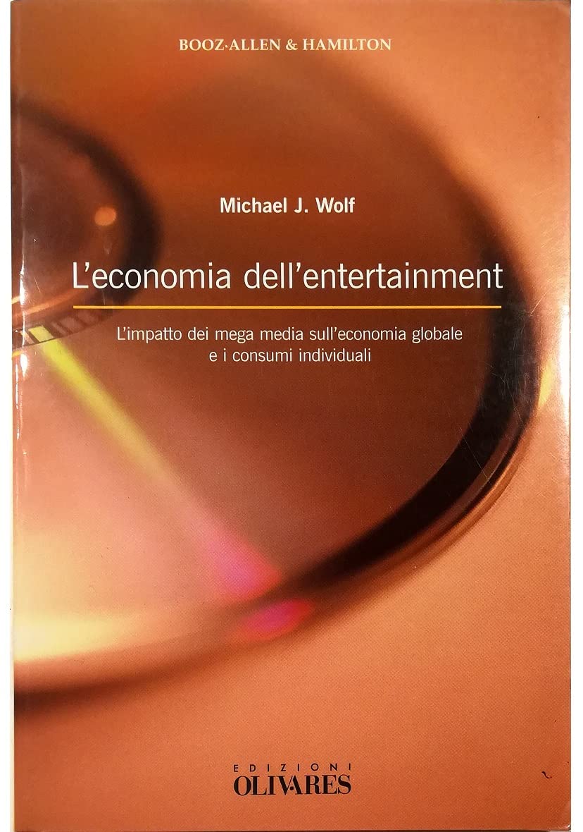 L'economia dell'entertainment. L'impatto dei mega media sull'economia globale e i consumi individuali book