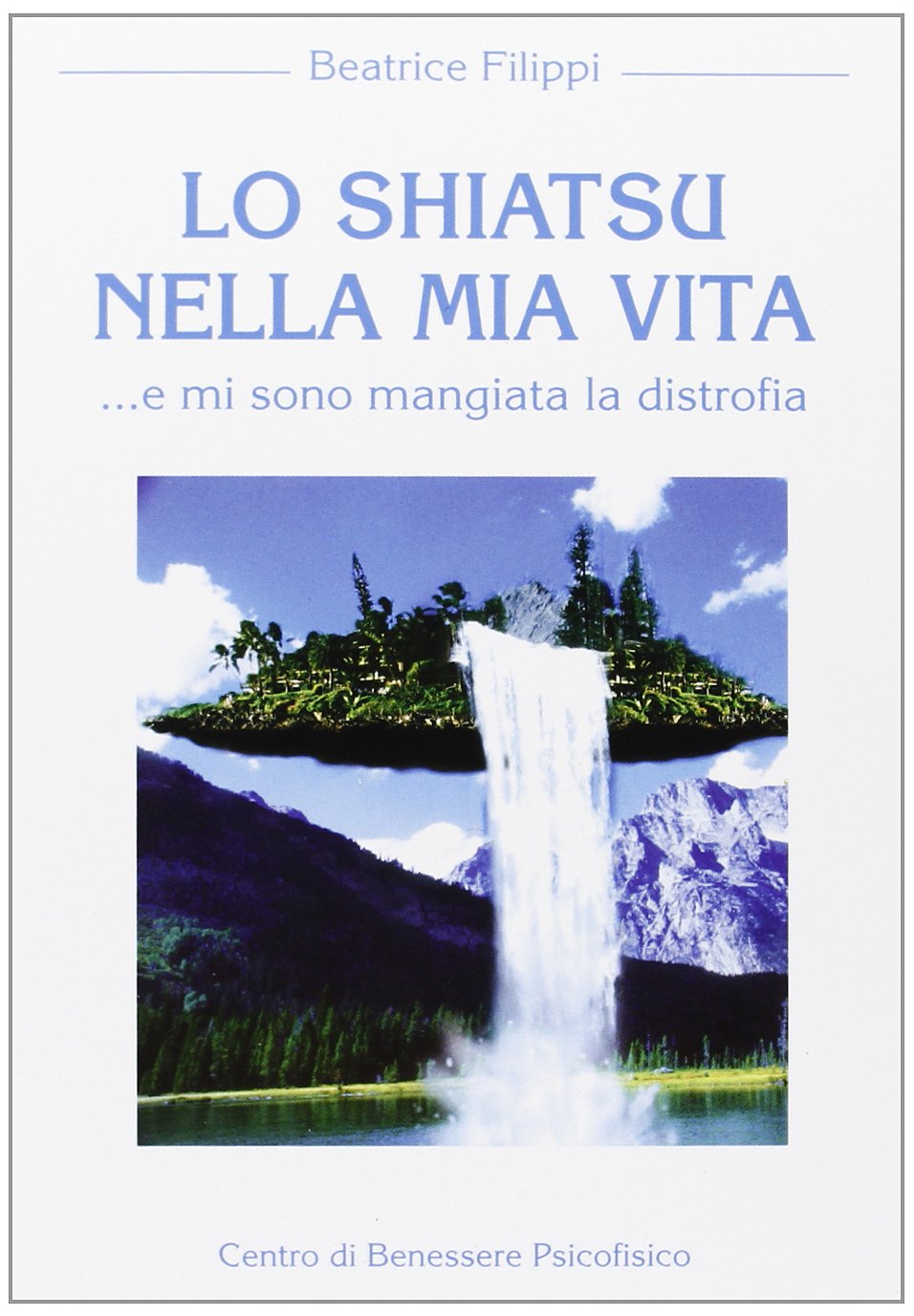 Lo shiatsu nella mia vita... e mi sono mangiata la distrofia book