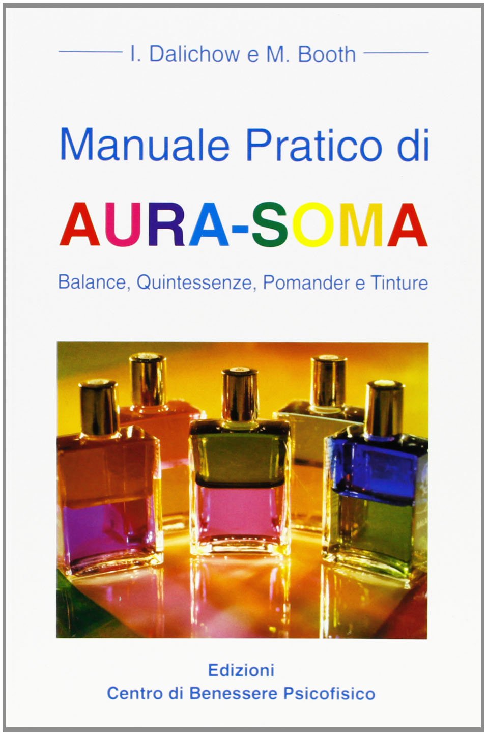 Manuale pratico di aura-soma. Balance, quintessenze, pomander e tinture book