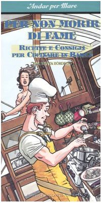 Per non morir di fame. Ricette e consigli per cucinare in barca (Andar per mare) Leisure, Home & Garden