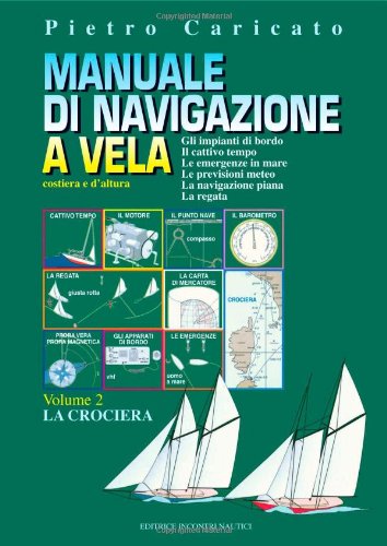 Manuale di navigazione a vela. Costiera e d'altura. La crociera (Vol. 2) Leisure, Home & Garden