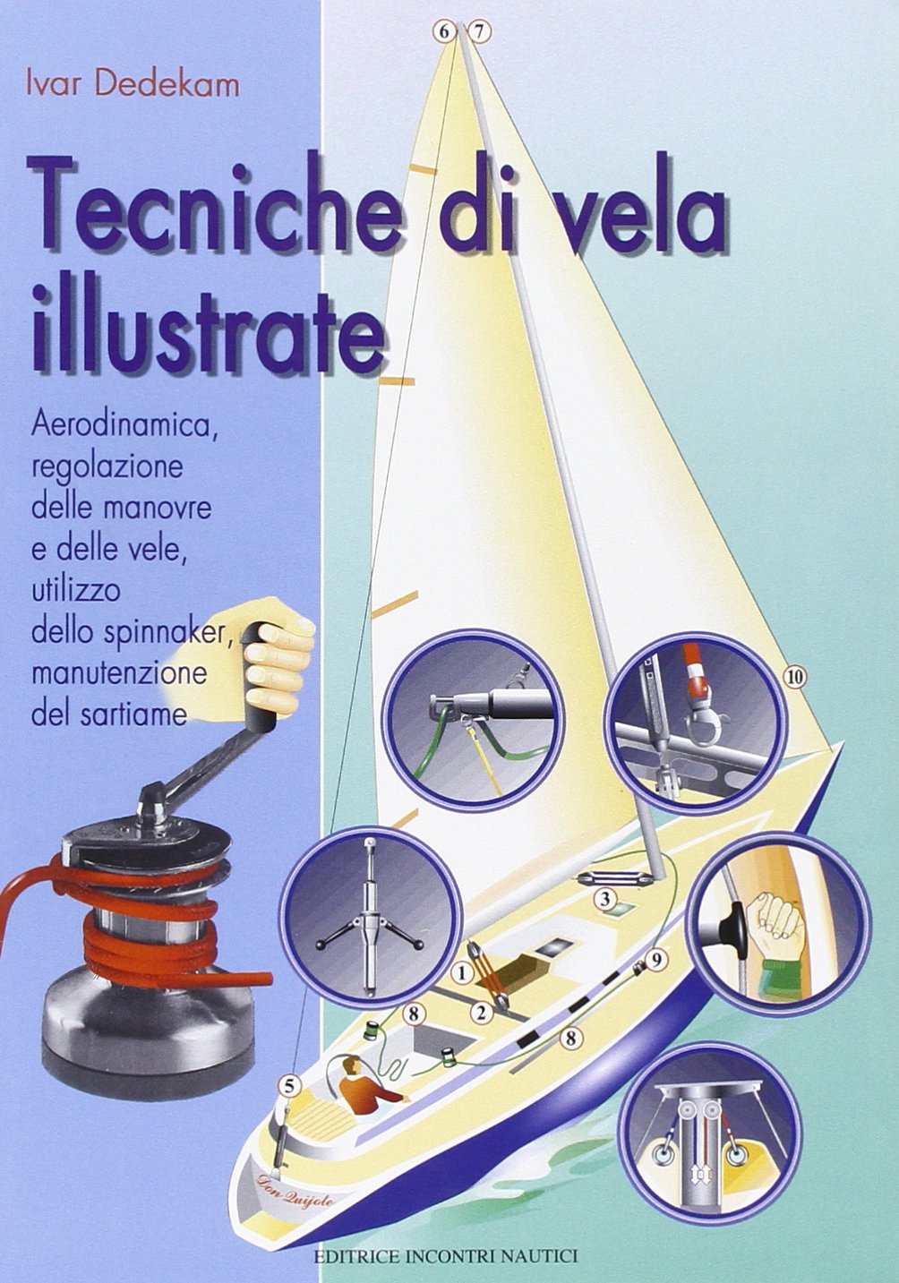 Tecniche di vela illustrate. Aerodinamica, regolazione delle manovre e delle vele, utilizzo dello spinnaker, manutenzione del sartiame Health, Nutrition & Fitness