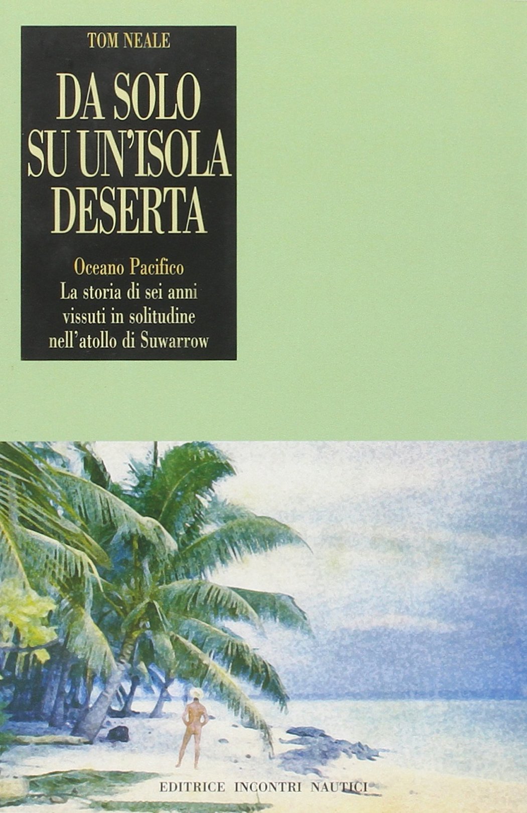 Da solo su un'isola deserta. Oceano Pacifico. La storia di sei anni vissuti in solitudine nell'atollo di Suwarrow book